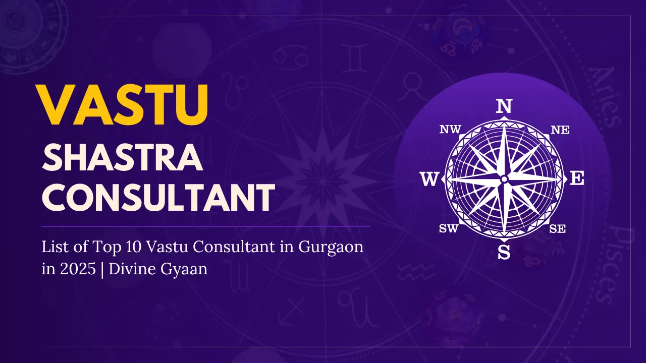 List of Top 10 Vastu Consultant in Gurgaon in 2025